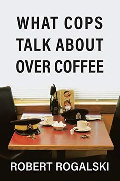 portada What Cops Talk About Over Coffee (en Inglés)