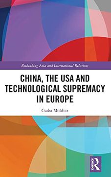 portada China, the usa and Technological Supremacy in Europe (Rethinking Asia and International Relations) (en Inglés)