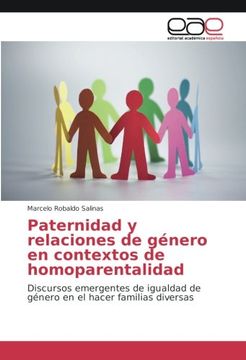 portada Paternidad y relaciones de género en contextos de homoparentalidad: Discursos emergentes de igualdad de género en el hacer familias diversas