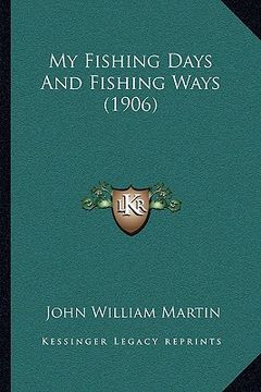 portada my fishing days and fishing ways (1906) (en Inglés)