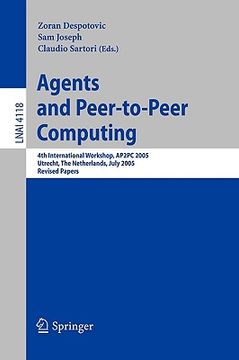 portada agents and peer-to-peer computing: 4th international workshop, ap2pc 2005, utrecht, netherlands, j uly 25, 2005, revised papers (en Inglés)