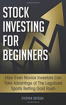 portada Stock Investing for Beginners: How Even Novice Investors can Take Advantage of the Legalized Sports Betting Gold Rush 