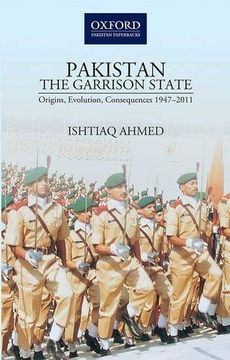 portada Pakistanthe Garrison State: Origins, Evolution, Consequences (1947-2011) (en Inglés)