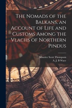 portada The Nomads of the Balkans, an Account of Life and Customs Among the Vlachs of Northern Pindus (in English)