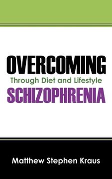 portada Overcoming Schizophrenia: Through Diet and Lifestyle (en Inglés)