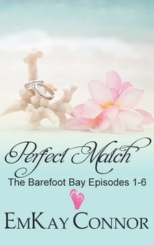 portada Perfect Match: The Barefoot Bay Episodes 1-6 (en Inglés)