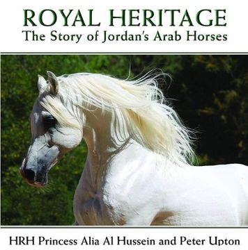 portada Royal Heritage: The Story of Jordan's Arab Horses (en Inglés)