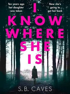 portada I Know Where she is: A Breathtaking Thriller That Will Have you Hooked From the First Page 