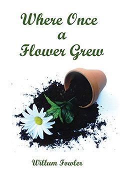 portada Where Once a Flower Grew (in English)