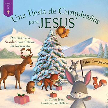 portada Fiesta de Cumpleaños Para Jesus: Dios nos dio la Navidad Para Celebrar su Nacimiento (Forest of Faith)