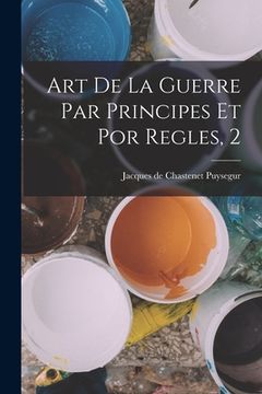 portada Art De La Guerre Par Principes Et Por Regles, 2 (en Francés)