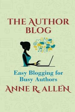 portada The Author Blog: Easy Blogging for Busy Authors (en Inglés)