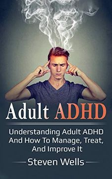 portada Adult Adhd: Understanding Adult Adhd and how to Manage, Treat, and Improve it (in English)