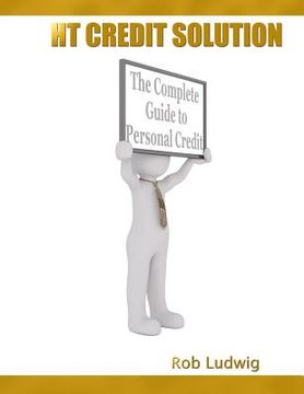 portada HT Credit Solution: The Complete Guide to Personal Credit Solution (in English)