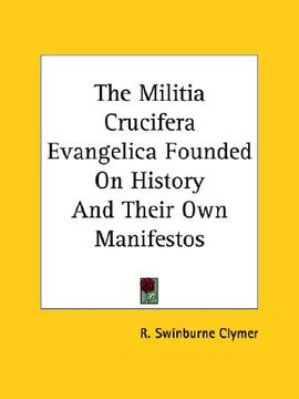 portada the militia crucifera evangelica founded on history and their own manifestos (en Inglés)