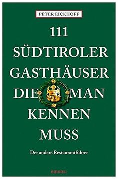 portada 111 Südtiroler Gasthäuser, die man Kennen Muss (en Alemán)
