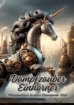 portada Dampfzauber Einhörner: Malabenteuer in einer Steampunk-Welt (en Alemán)