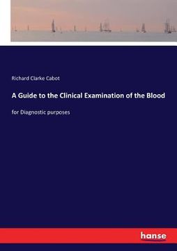 portada A Guide to the Clinical Examination of the Blood: for Diagnostic purposes (en Inglés)