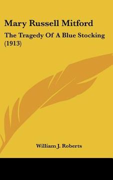 portada mary russell mitford: the tragedy of a blue stocking (1913) (en Inglés)