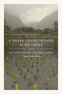 portada A Shark Going Inland is my Chief: The Island Civilization of Ancient Hawai'i (en Inglés)