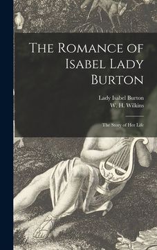 portada The Romance of Isabel Lady Burton: the Story of Her Life (en Inglés)
