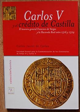 portada Carlos v y el Credito de Castilla: El Tesorero General Francisco de Vargas y la Hacienda Real