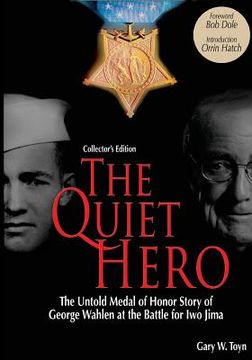 portada The Quiet Hero (Collectors Edition): The Untold Medal of Honor Story of George E. Wahlen at the Battle for Iwo Jima (en Inglés)