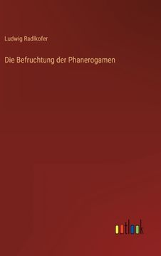 portada Die Befruchtung der Phanerogamen (en Alemán)