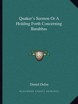portada quaker's sermon or a holding forth concerning barabbas (in English)