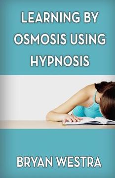 portada Learning By Osmosis Using Hypnosis (en Inglés)