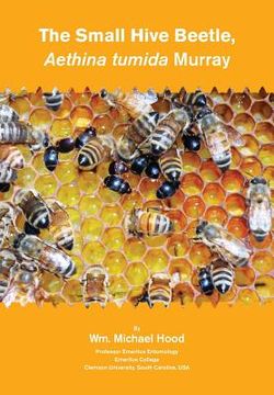 portada The Small Hive Beetle, Aethina tumida Murray (in English)