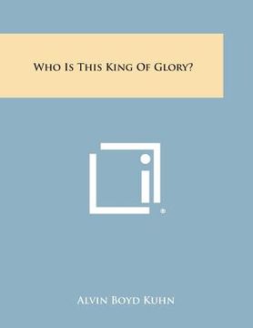 portada Who Is This King of Glory? (in English)