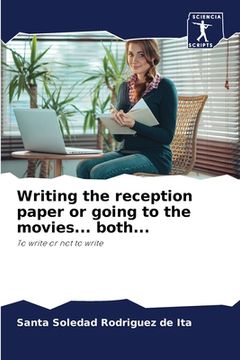 portada Writing the reception paper or going to the movies... both... (en Inglés)