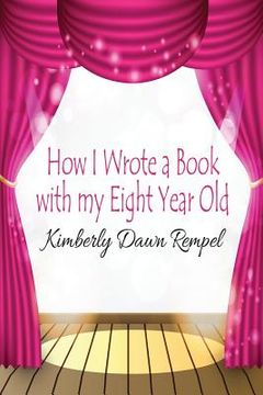 portada How I Wrote a Book with my Eight Year Old (en Inglés)