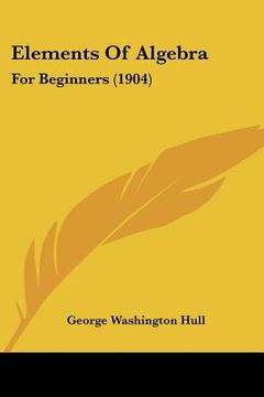portada elements of algebra: for beginners (1904) (en Inglés)