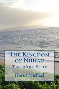 portada The Kingdom of Niihau: The Akua State (en Inglés)
