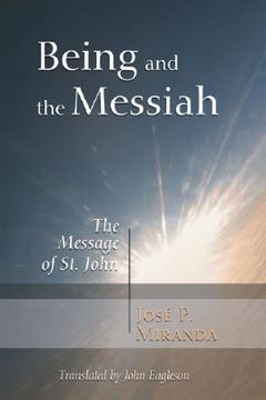 portada being and the messiah: the message of st. john