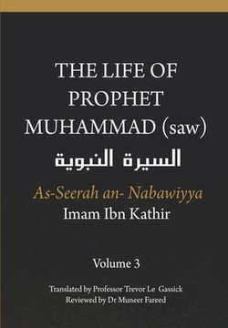 portada The Life of the Prophet Muhammad (saw) - Volume 3 - As Seerah An Nabawiyya - السيرة النب&# (en Inglés)