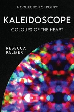 portada Kaleidoscope - Colours Of The Heart: A Collection Of Poetry