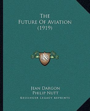 portada the future of aviation (1919) (en Inglés)