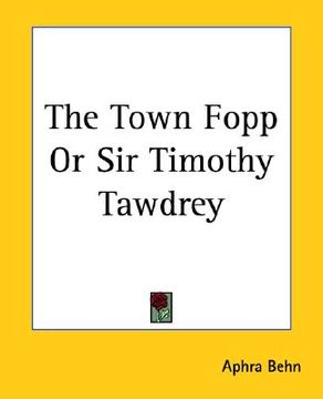 portada the town fopp or sir timothy tawdrey (en Inglés)