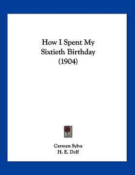 portada how i spent my sixtieth birthday (1904) (in English)