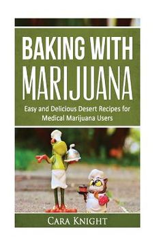 portada Baking with Marijuana: Easy and Delicious Desert Recipes for Medical Marijuana Users (in English)