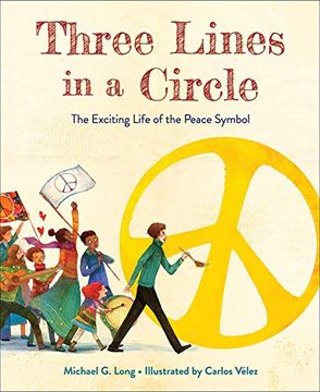 portada Three Lines in a Circle: The Exciting Life of the Peace Symbol (en Inglés)