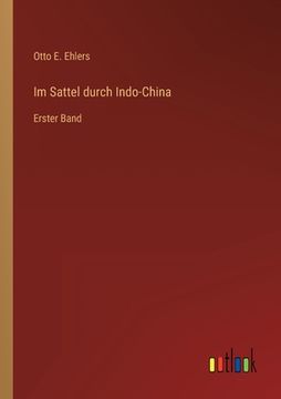portada Im Sattel durch Indo-China: Erster Band (en Alemán)