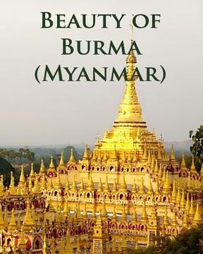 portada Beauty of Burma (Myanmar) (en Inglés)