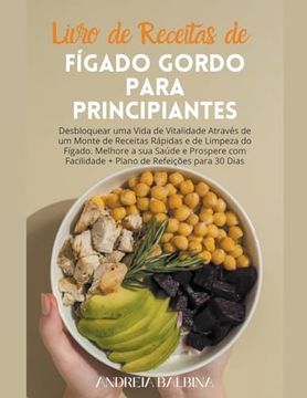 portada Livro de Receitas de Fígado Gordo para Principiantes: Desbloquear uma Vida de Vitalidade Através de um Monte de Receitas Rápidas e de Limpeza do Fígad (en Portugués)