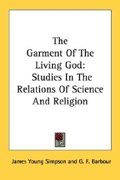 portada the garment of the living god: studies in the relations of science and religion