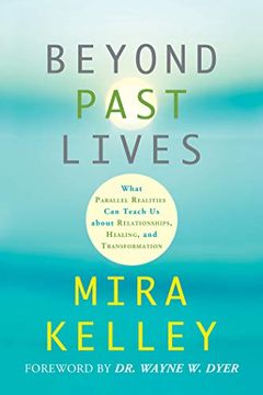 portada Beyond Past Lives: What Parallel Realities can Teach us About Relationships, Healing, and Transformation (en Inglés)