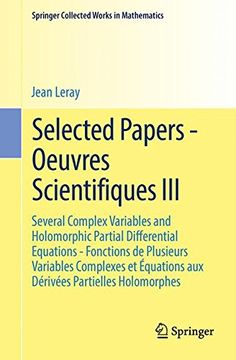 portada 3: Selected Papers - Oeuvres Scientifiques III: Several Complex Variables and Holomorphic Partial Differential Equations - Fonctions de Plusieurs ... (Springer Collected Works in Mathematics)